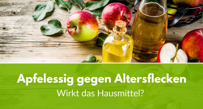 Apfelessig gegen Altersflecken: Wirkt das Hausmittel?