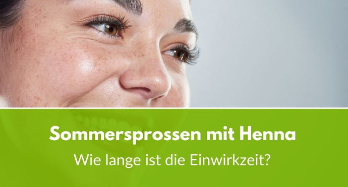 Sommersprossen mit Henna: Wie lange ist die Einwirkzeit?